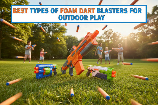 Best Types of Foam Dart Blasters for Outdoor Play